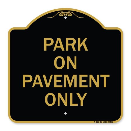 Signmission Designer Series Sign-Park on Pavement Only, Black & Gold Aluminum Sign, 18" x 18", BG-1818-23480 A-DES-BG-1818-23480